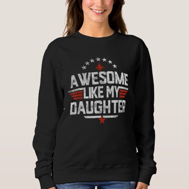Sudadera Awesome Like My Daughter Funny Dad   Father's Day  (Anverso)