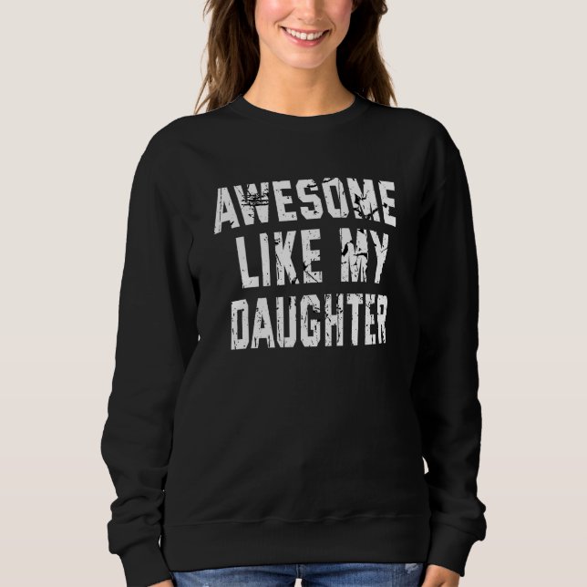 Sudadera Awesome Like My Daughter , Funny Fathers Day (Anverso)