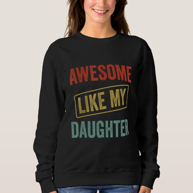 Sudadera Awesome Like My Daughter, Funny Father's Day (Anverso)
