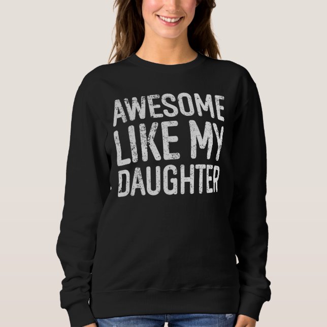 Sudadera Awesome Like My Daughter Gifts Men Funny Fathers D (Anverso)