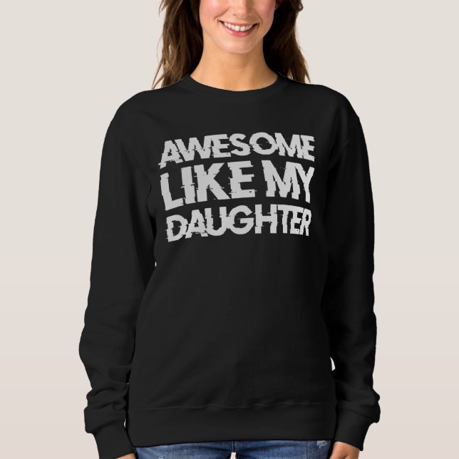 Sudadera Awesome Like My Daughter Gifts Men Funny Fathers D (Anverso)