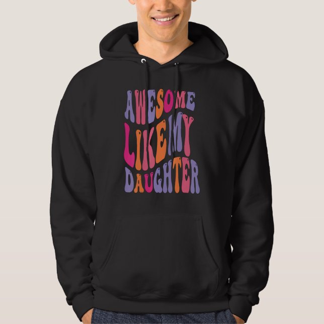 Sudadera Awesome Like My Daughter Groovy Men Funny Fathers  (Anverso)