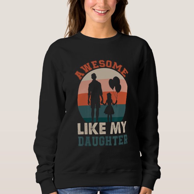 Sudadera Awesome Like My Daughter  Humorous Father s Day De (Anverso)