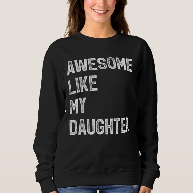 Sudadera Awesome Like My Daughter  Men  Fathers Day Dad 6 (Anverso)