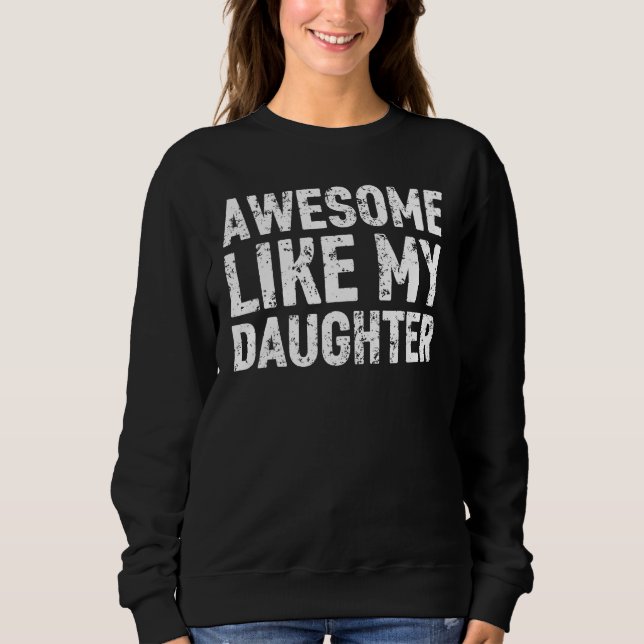 Sudadera Awesome Like My Daughter   Men Funny Fathers Day D (Anverso)