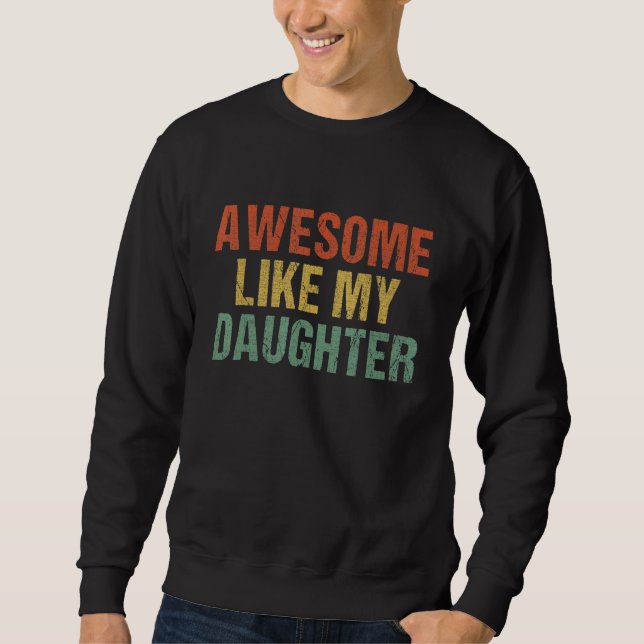 Sudadera Awesome Like My Daughter  Parents' Day (Anverso)