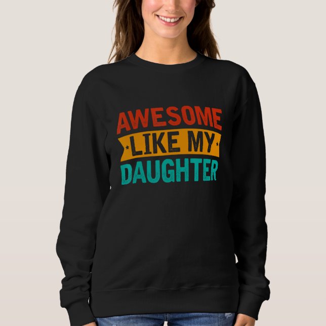 Sudadera Awesome Like My Daughter Retro Men Dad  Fathers (Anverso)