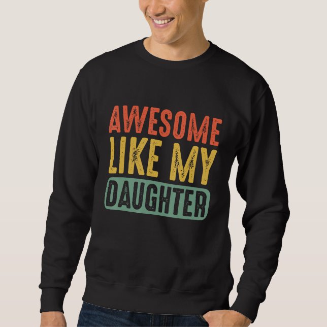 Sudadera Awesome Like My Daughter Retro Men Dad  Fathers (Anverso)