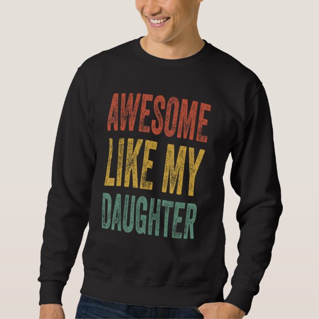Sudadera Awesome Like My Daughter Retro Men Dad  Fathers (Anverso)