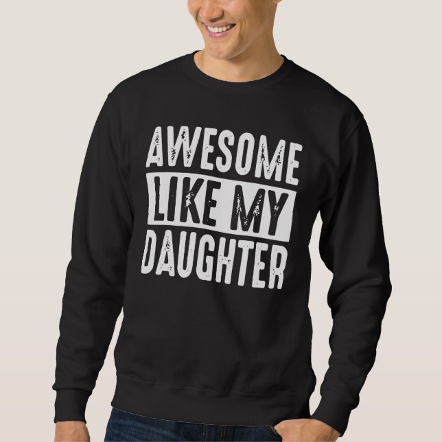 Sudadera Awesome Like My Daughter Retro Men Dad Funny Fathe (Anverso)