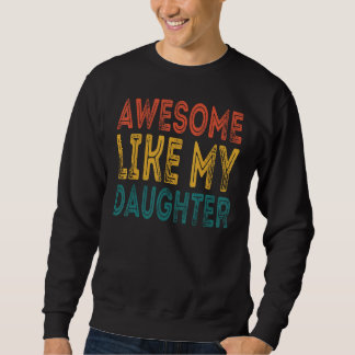 Sudadera Awesome Like My Daughter  Retro Men Father s Day 3