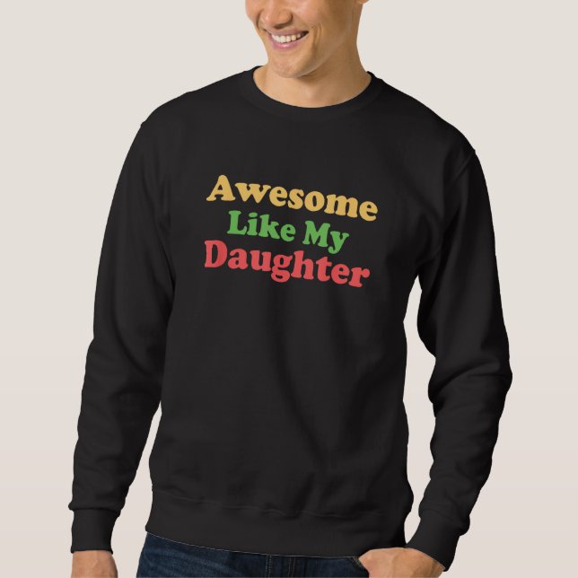 Sudadera Awesome Like My Daughter Retro Men Women Dad Fathe (Anverso)