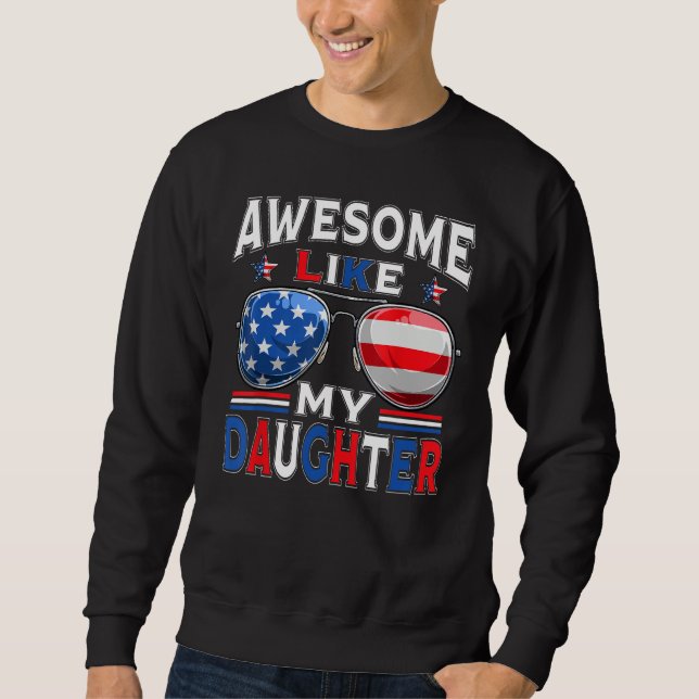 Sudadera Awesome Like My Daughter Sunglasses Patriotic 4th  (Anverso)
