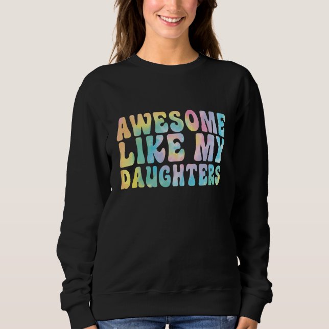 Sudadera Awesome Like My Daughter Tiedye Men Dad  Fathers (Anverso)
