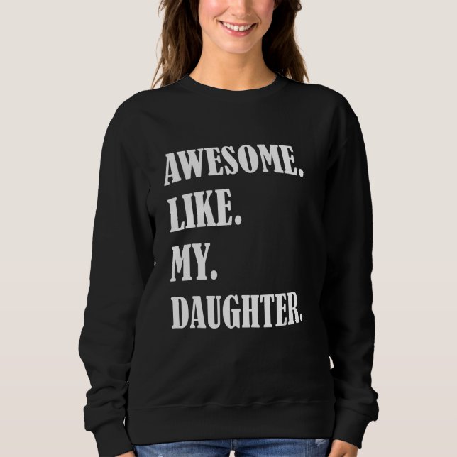 Sudadera Awesome Like My Daughters Father's day family humo (Anverso)