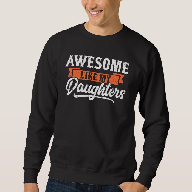 Sudadera Awesome Like My Daughters Funny Men Gifts Dad Fath (Anverso)