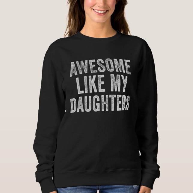 Sudadera Awesome Like My Daughters  Men  Fathers Day Dad (Anverso)