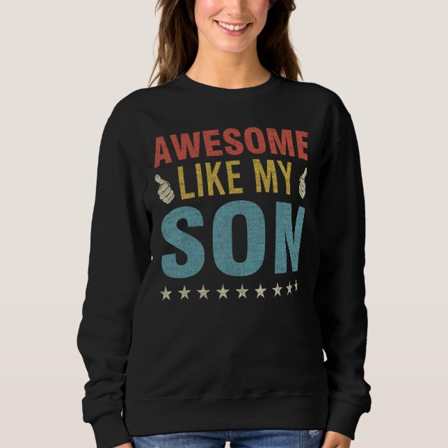 Sudadera Awesome Like My Son Parents Day Mom Dad Joke Funny (Anverso)