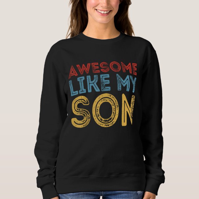 Sudadera Awesome Like My Son Retro Funny Cool Father's Day  (Anverso)