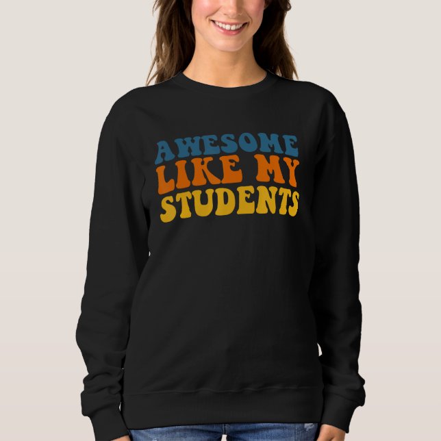 Sudadera Awesome Like My Students Teaching Class Pride Comm (Anverso)