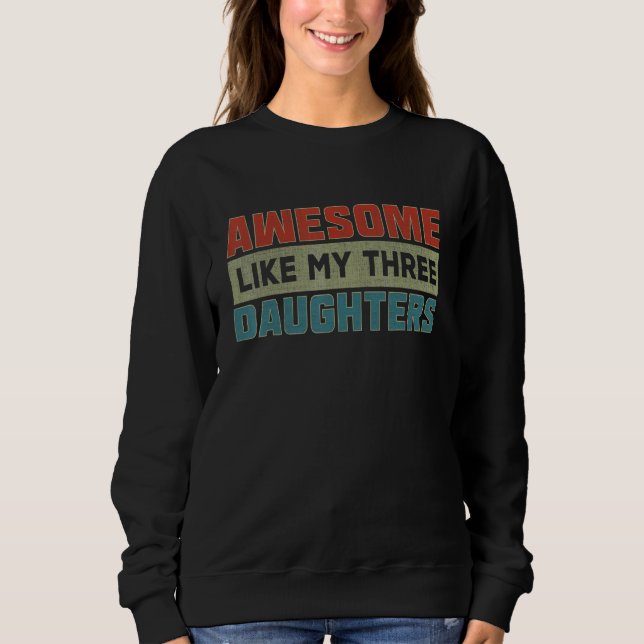 Sudadera Awesome Like My Three Daughters  Parents' Day (Anverso)