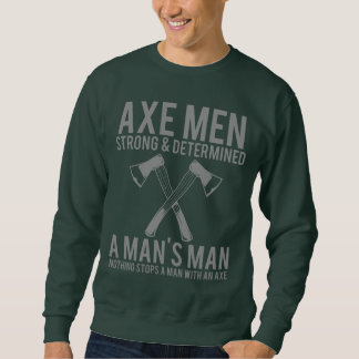 Sudadera Axe Men Strong and Determined Funny Lumberjack Swe