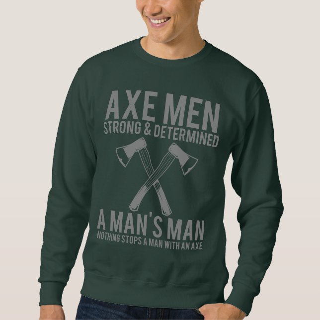 Sudadera Axe Men Strong and Determined Funny Lumberjack Swe (Anverso)