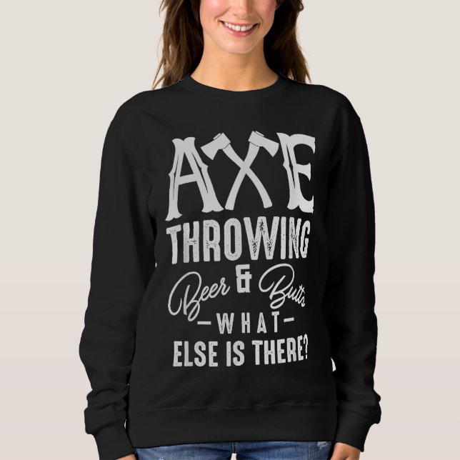 Sudadera Axe Throwing Beer & Butts What Else Is There Axe T (Anverso)