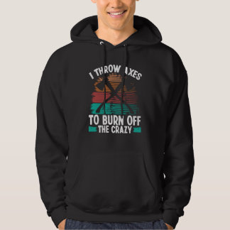 Sudadera Axe Throwing Burn off the Crazy Hatchet Thrower Ax