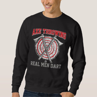 Sudadera Axe Throwing Is Real Men Dart For Axe Throwing And
