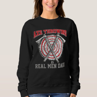 Sudadera Axe Throwing Is Real Men Dart For Axe Throwing And