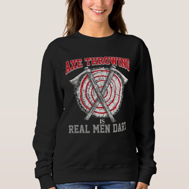 Sudadera Axe Throwing Is Real Men Dart For Axe Throwing And (Anverso)