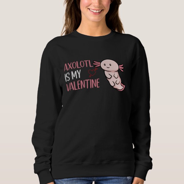 Sudadera Axolotl Is My Valentine  Valentine's Day Axolotl (Anverso)