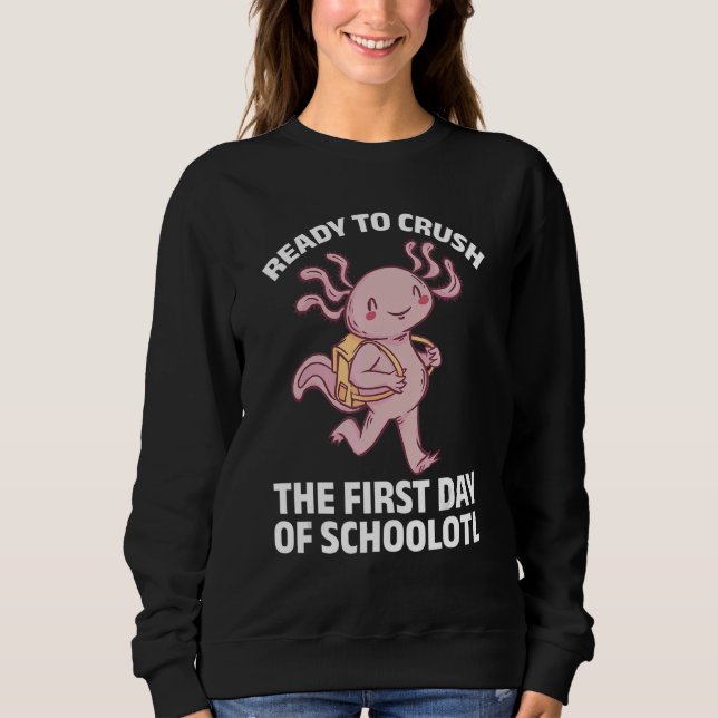 Sudadera Axolotl Ready To Crush The First Day Of Schoolotl  (Anverso)