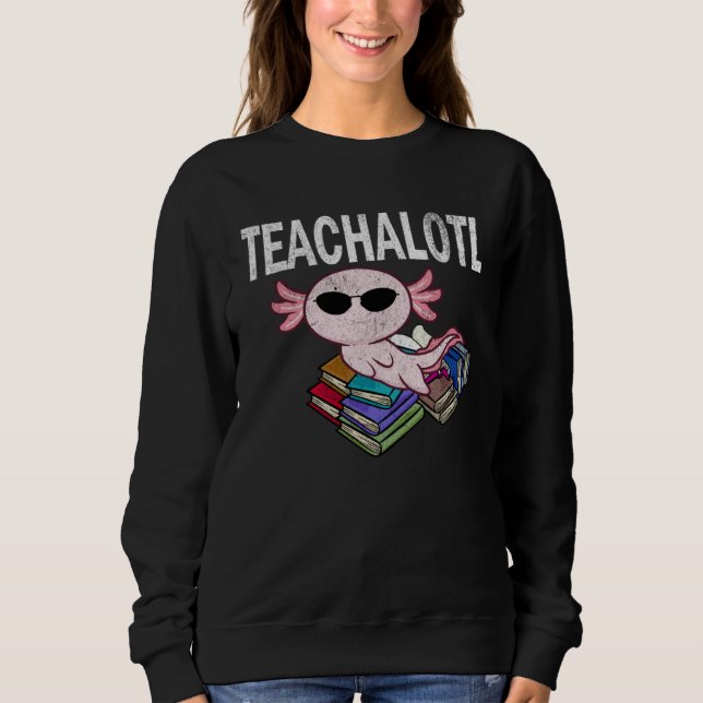 Sudadera Axolotl Teacher Teachalotl  Teacher  1 (Anverso)