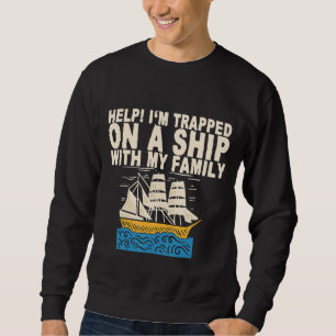 Sudadera Ayuda que estoy atrapado en un barco con mi famili