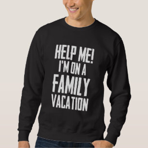 Sudadera Ayúdame estoy en vacaciones familiares vacaciones
