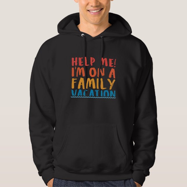 Sudadera Ayúdenme En Una Vacación Familiar 2 (Anverso)