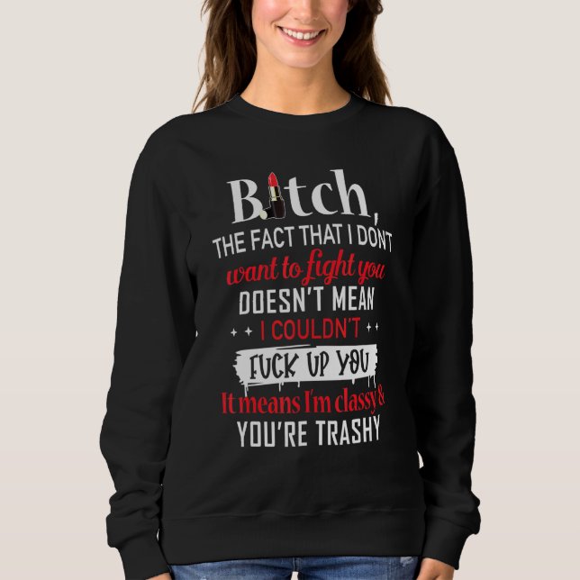 Sudadera B1tch El hecho de que no quiero pelear contigo (Anverso)