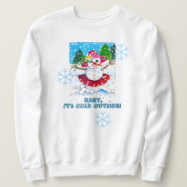 Sudadera Baby It's Cold Outside Sweatshirt
