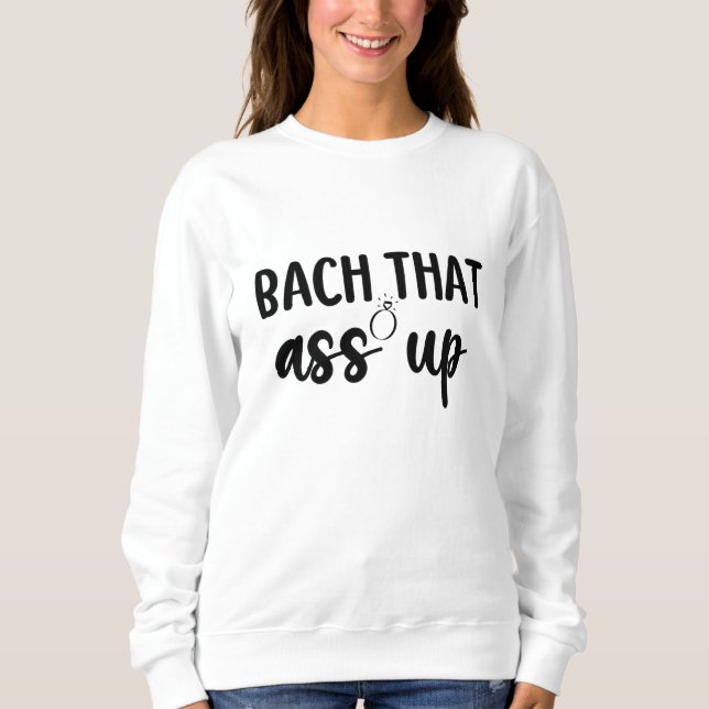 Sudadera Bach That As Up - Cute Bachelorette (Anverso)