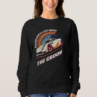 Sudadera Bachelor s Last Drive 12 Car Bachelor Party
