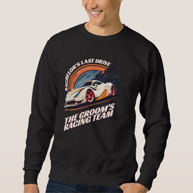 Sudadera Bachelor s Last Drive 22  Car  Bachelor Party (Anverso)