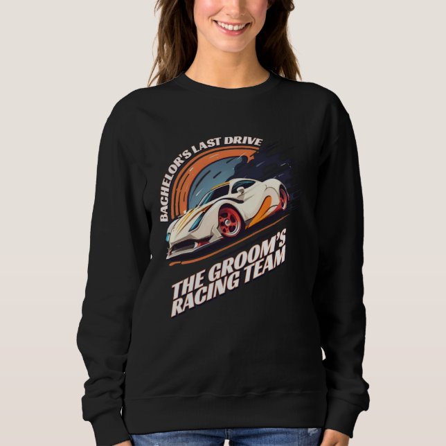 Sudadera Bachelor s Last Drive 22  Car  Bachelor Party (Anverso)