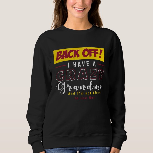 Sudadera Back Off I Have A Crazy Grandma Not Afraid To Use  (Anverso)