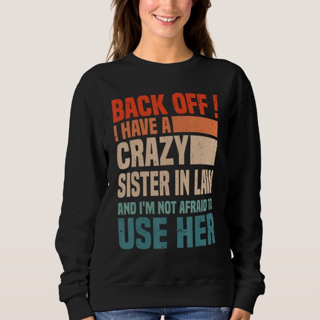 Sudadera Back Off I Have A Crazy Sister In Law  Sisterinlaw (Anverso)