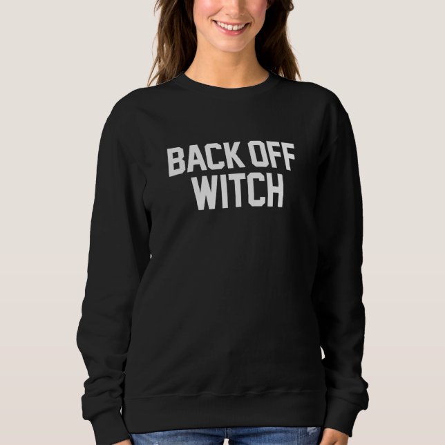 Sudadera Back Off Witch Funny Pun Wiccan Halloween Witness (Anverso)