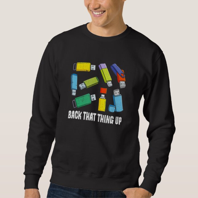 Sudadera Back That Thing Up Computer Nerd USB Back Up Data (Anverso)