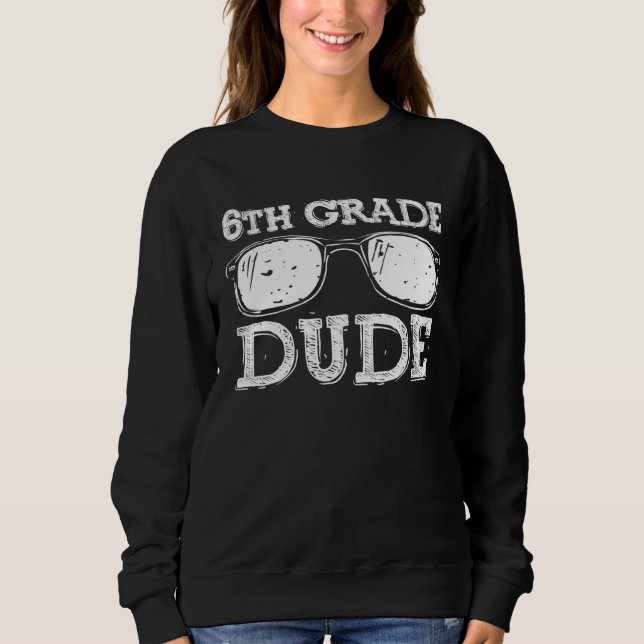 Sudadera Back to School 6th Grade Dude First Day Teacher Ch (Anverso)