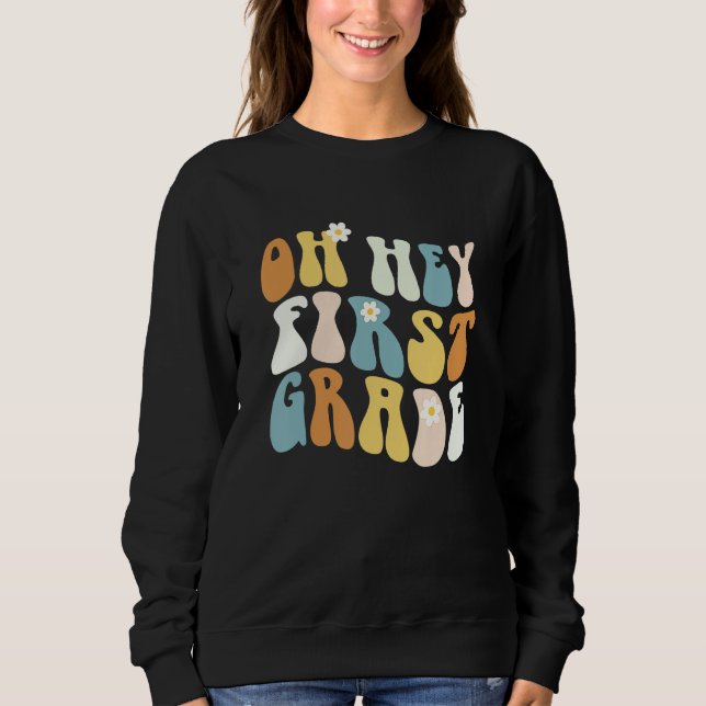 Sudadera Back To School Oh Hey First Grade Teacher Girls Te (Anverso)